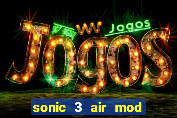 sonic 3 air mod extra slot shadow